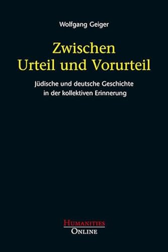 Zwischen Urteil und Vorurteil: Jüdische und deutsche Geschichte in der kollektiven Erinnerung